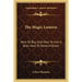 The Magic Lantern: How To Buy And How To Use It, Also, How To Raise A Ghost