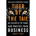 Tiger by the Tail: 99 Secrets to Tame and Master Your Business