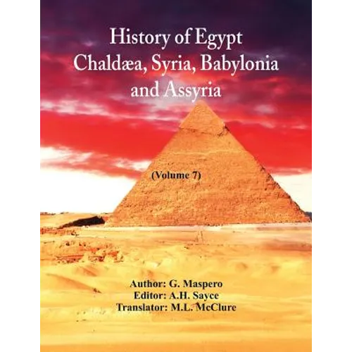 History Of Egypt, Chaldæa, Syria, Babylonia, and Assyria,: (Volume 7)