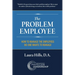 The Problem Employee: How to Manage the Employees No One Wants to Manage