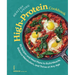 Healthy Living High-Protein Cookbook: 85 Recipes and Meal Plans to Build Muscle, Balance Metabolism, and Thrive at Any Age
