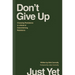 Don't Give Up Just Yet: Choosing Persistence in a World of Overwhelming Resistance