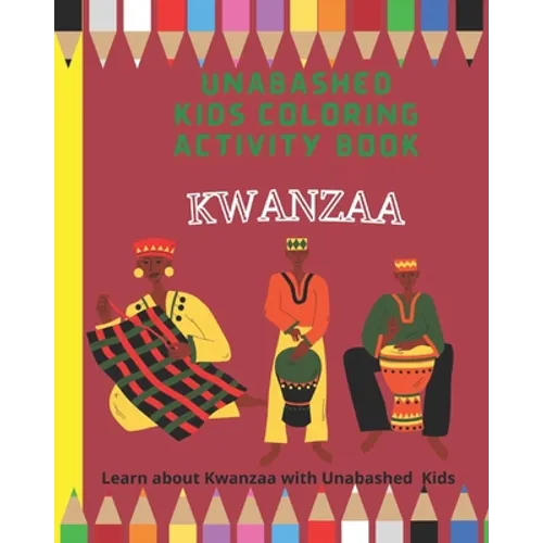 Kwanzaa Coloring and Activity Book: Learn about Kwanzaa with Unabashed Kids