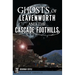 Ghosts of Leavenworth and the Cascade Foothills
