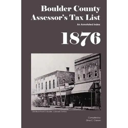 Boulder County Assessor's Tax List 1876: An Annotated Index