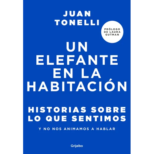 Un Elefante En La Habitación: Historias Sobre Lo Que Sentimos Y No Nos Animamos a Hablar / An Elephant in the Room: Stories about What We Feel