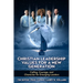 Christian Leadership Values for a New Generation: Calling, Courage and Character for Emerging Leaders