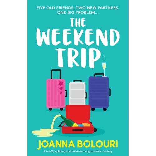 The Weekend Trip: A totally uplifting and heart-warming romantic comedy