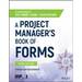 A Project Manager's Book of Forms: A Companion to the Pmbok Guide