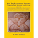 Sex, The Illustrated History: Through Time, Religion, And Culture: Volume III: Sex In The Modern World; Europe From The 17Th Century To The 21st And H