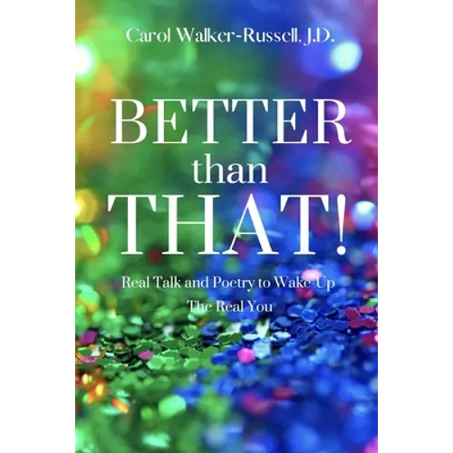 Better than That!: Real Talk and Poetry to Wake-Up The Real You