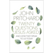 Twenty Questions Jesus Asked: And How They Speak to Us Today