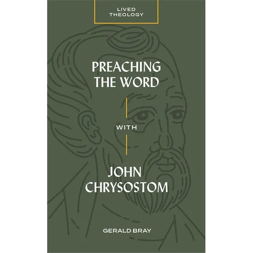 Preaching the Word with John Chrysostom