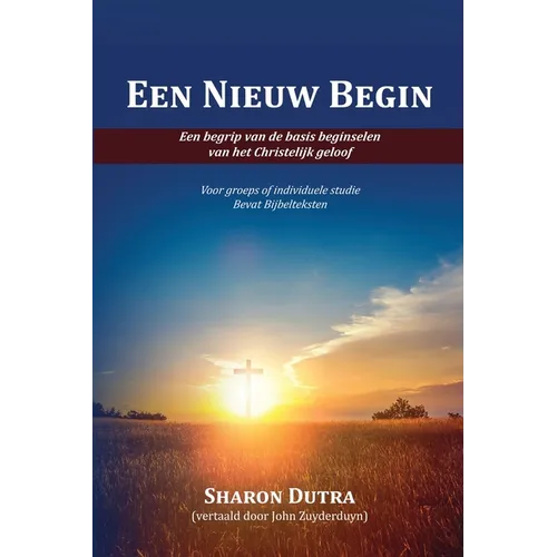 Een Nieuw Begin: Om de basisprincipes van het christelijk geloof te begrijpen