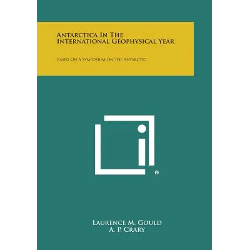 Antarctica in the International Geophysical Year: Based on a Symposium on the Antarctic