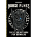 Norse Runes - The Language of the Gods: How to understand the meaning and symbolism of the runes and integrate them into your life - The Elder Futhark