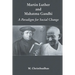Martin Luther and Mahatma Gandhi: A Paradign of Social Change