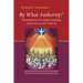 By What Authority?: Foundations for Understanding Authority in the Church