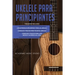 Ukelele Para Principiantes: 3 en 1 - Una introducción rápida y fácil al ukelele + Consejos y trucos para tocar el ukelele + leer música y acordes en 7