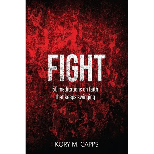 Fight: 50 meditations on faith that keeps swinging