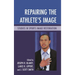 Repairing the Athlete's Image: Studies in Sports Image Restoration