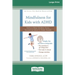 Mindfulness for Kids with ADHD: Skills to Help Children Focus, Succeed in School, and Make Friends (16pt Large Print Edition)