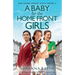A Baby for the Home Front Girls: An uplifting and unputdownable WW2 historical saga