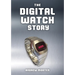 The Digital Watch Story