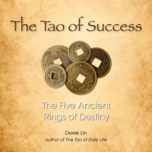 The Tao of Success: The Five Ancient Rings of Destiny - Paperback