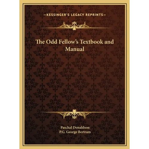 The Odd Fellow's Textbook and Manual