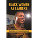 Black Women as Leaders: Challenging and Transforming Society