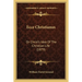 Ecce Christianus: Or Christ's Idea Of The Christian Life (1879)