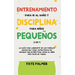 Crianza Positiva y Disciplina Libre de Culpa (2 en 1): Cómo criar a un niño felíz y Emocionalmente Saludable, usando estrategias probadas, amor incond