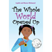 The Whole World Opened Up