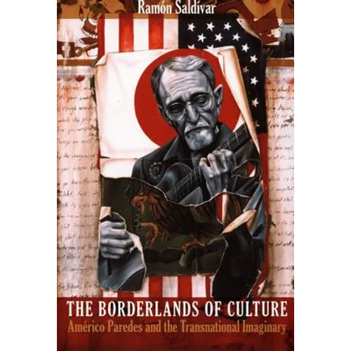 The Borderlands of Culture: Americo Paredes and the Transnational Imaginary