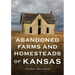 Abandoned Farms and Homesteads of Kansas: Home Is Where the Heart Is