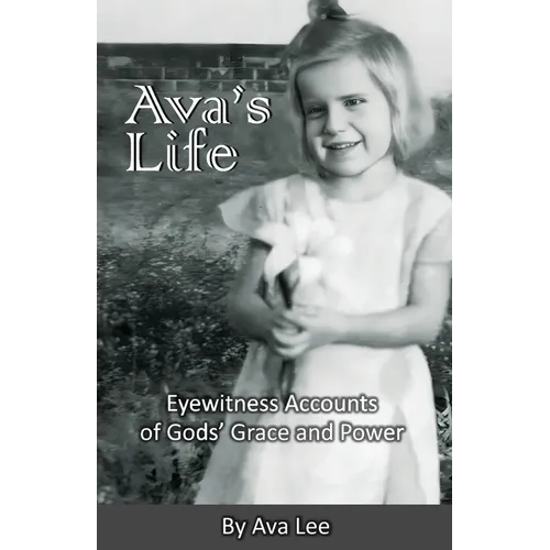 Ava's Life: Eyewitness Accounts of Gods' Grace and Power