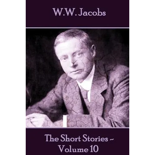W.W. Jacobs - The Short Stories - Volume 10