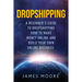 Dropshipping a Beginner's Guide to Dropshipping: How to Make Money Online and Build Your Own Online Business