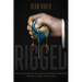 Rigged: How Globalization and the Rules of the Modern Economy Were Structured to Make the Rich Richer