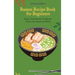 Super Ramen Recipe Book for Beginners: Super Tasty, Quick and Easy Ramen Collection
