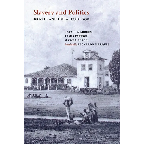 Slavery and Politics: Brazil and Cuba, 1790-1850