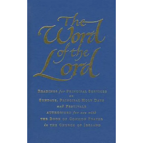 The Word of the Lord: Church of Ireland: Readings for Sundays, Holy Days and Festivals