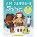Amigurumi Fairies: 50 Patterns for Customizable Dolls and Magical Friends