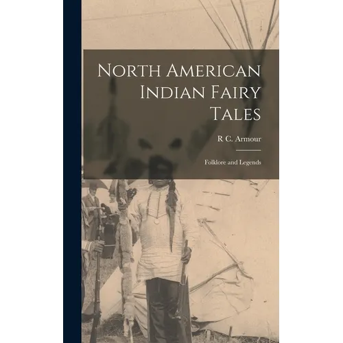 North American Indian Fairy Tales: Folklore and Legends