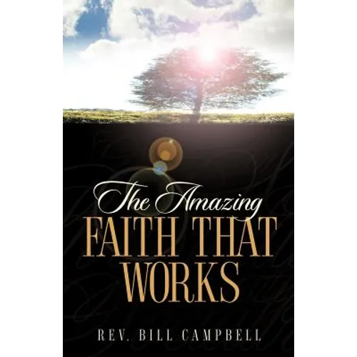 The Amazing Faith That Works