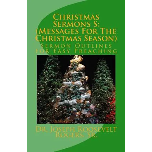 Christmas Sermons S: (Messages For The Christmas Season): Sermon Outlines For Easy Preaching
