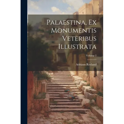 Palaestina, Ex Monumentis Veteribus Illustrata; Volume 2