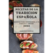 Recetas de la Tradicion Espanola 2022: Recetas Para Sorprender a Tu Familia Y Amigos