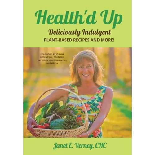 Health'd Up: Deliciously Indulgent Plant-Based Recipes and More!